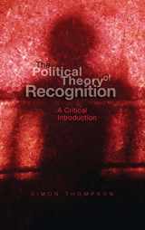 9780745627618-0745627617-The Political Theory of Recognition: A Critical Introduction