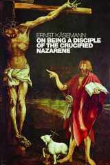 9780802860262-0802860265-On Being a Disciple of the Crucified Nazarene: Unpublished Lectures and Sermons