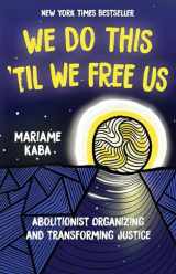 9781642595253-164259525X-We Do This 'Til We Free Us: Abolitionist Organizing and Transforming Justice (Abolitionist Papers, 1)