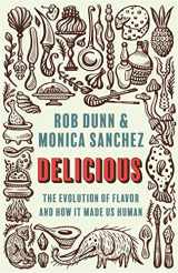 9780691199474-0691199477-Delicious: The Evolution of Flavor and How It Made Us Human