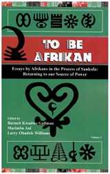 9780974129808-0974129801-To Be Afrikan: Essays by Afrikan in the Process of Sankofa (Returning to our Source of Power, Volume 1)