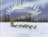 9781439552360-1439552363-The Great Serum Race: Blazing the Iditarod Trail