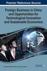 9781522589808-1522589805-Foreign Business in China and Opportunities for Technological Innovation and Sustainable Economics (Advances in Finance, Accounting, and Economics)