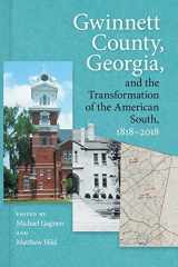 9780820362090-0820362093-Gwinnett County, Georgia, and the Transformation of the American South, 1818–2018