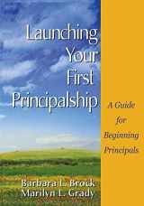 9780761946236-0761946233-Launching Your First Principalship: A Guide for Beginning Principals