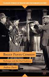 9780230116795-0230116795-Baggy Pants Comedy: Burlesque and the Oral Tradition (Palgrave Studies in Theatre and Performance History)
