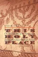 9780268042066-0268042063-This Holy Place: On the Sanctity of the Synagogue During the Greco-Roman Period (Christianity and Judaism in Antiquity Series)