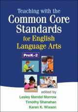 9781462507665-1462507662-Teaching with the Common Core Standards for English Language Arts, PreK-2