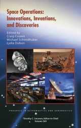 9781624101984-1624101984-Space Operations: Innovations, Inventions, and Discoveries (Progress in Astronautics and Aeronautics)