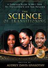 9781938266126-1938266129-The Science of Transitioning:: A Complete Guide to Hair Care for Transitioners and New Naturals (B&W version)