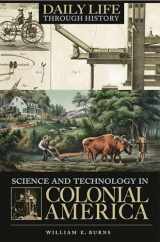 9780313331602-031333160X-Science and Technology in Colonial America (The Greenwood Press Daily Life Through History Series: Science and Technology in Everyday Life)