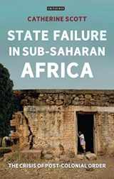 9780755601080-0755601084-State Failure in Sub-Saharan Africa: The Crisis of Post-Colonial Order (International Library of African Studies)