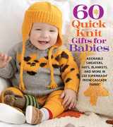 9781970048094-1970048093-60 Quick Knit Gifts for Babies: Adorable Sweaters, Hats, Blankets, and More in 220 Superwash® from Cascade Yarns® (60 Quick Knits Collection)