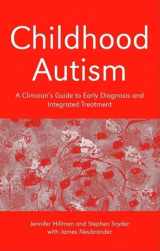 9780415372602-0415372607-Childhood Autism: A Clinician's Guide to Early Diagnosis and Integrated Treatment
