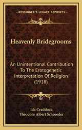 9781166632229-1166632229-Heavenly Bridegrooms: An Unintentional Contribution To The Erotogenetic Interpretation Of Religion (1918)