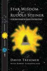 9780880105743-0880105747-Star Wisdom and Rudolf Steiner: A Life Seen through the Oracle of the Solar Cross