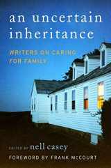 9780060875305-0060875305-Uncertain Inheritance, An: Writers on Caring for Family