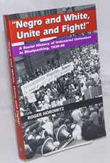 9780252066214-0252066219-"Negro and White, Unite and Fight!": A Social History of Industrial Unionism in Meatpacking, 1930-90 (Working Class in American History)