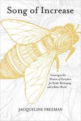 9781622037445-1622037448-Song of Increase: Listening to the Wisdom of Honeybees for Kinder Beekeeping and a Better World