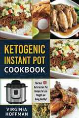 9781980313403-1980313407-Ketogenic Instant Pot Cookbook: The best 100 Keto Instant Pot Recipes To Lose Weight and Being Healthy!