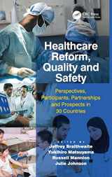 9781472451408-1472451406-Healthcare Reform, Quality and Safety: Perspectives, Participants, Partnerships and Prospects in 30 Countries