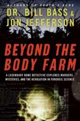 9780060875299-0060875291-Beyond the Body Farm: A Legendary Bone Detective Explores Murders, Mysteries, and the Revolution in Forensic Science