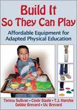 9780736089913-0736089918-Build It So They Can Play: Affordable Equipment for Adapted Physical Education