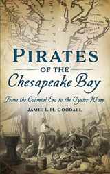 9781540242150-1540242153-Pirates of the Chesapeake Bay: From the Colonial Era to the Oyster Wars