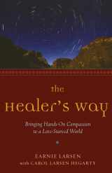 9781573243094-1573243094-The Healer's Way: Bringing Hands-On Compassion to a Love-Starved World