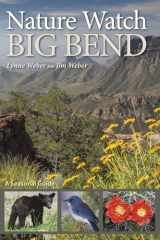 9781623494964-1623494966-Nature Watch Big Bend: A Seasonal Guide (Volume 55) (W. L. Moody Jr. Natural History Series)