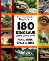 9781546368571-1546368574-180 Dinosaur Learning Games and Poems: Fun-Schooling for Beginners - Read, Write, Spell & Draw - Level A