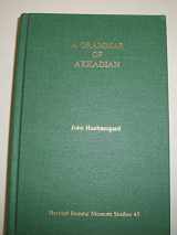 9781575069050-1575069059-A Grammar of Akkadian (Harvard Semitic Studies 45)