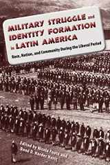9780813044835-0813044839-Military Struggle and Identity Formation in Latin America: Race, Nation, and Community During the Liberal Period