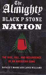 9781556528453-1556528450-The Almighty Black P Stone Nation: The Rise, Fall, and Resurgence of an American Gang