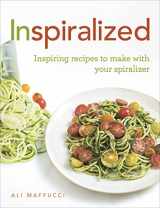 9781785031304-1785031309-Inspiralized: Inspiring recipes to make with your spiralizer
