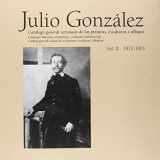 9788448242015-8448242017-Julio González: Complete Works Volume II: 1912-1921, Catalogue Raisonné (English and Spanish Edition)