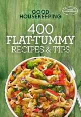 9781618372383-1618372386-Good Housekeeping 400 Flat-Tummy Recipes & Tips: A Cookbook (Volume 5) (400 Recipe)