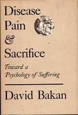 9780226034898-0226034895-Disease, Pain and Sacrifice: Toward a Psychology of Suffering