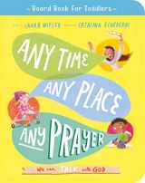 9781784987718-1784987719-Any Time, Any Place, Any Prayer Board Book: We can talk with God (Illustrated Bible book on prayer to gift kids ages 2-4 and help toddlers to pray) (Board Book for Toddlers)