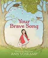 9781496446541-1496446542-Your Brave Song: An inspirational Children's Picture Book That Shows How Faith in Jesus Can Help Kids Overcome Fear, Worry, & Anxiety