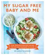9781472939005-147293900X-My Sugar Free Baby and Me: Over 80 Delicious Easy Recipes for You and Your Baby to Share