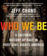 9781250074898-1250074894-Who We Be: A Cultural History of Race in Post-Civil Rights America