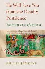 9780197605646-0197605648-He Will Save You from the Deadly Pestilence: The Many Lives of Psalm 91