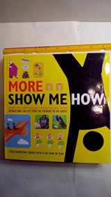 9780061998799-0061998796-More Show Me How: Everything We Couldn't Fit in the First Book Instructions for Life from the Everyday to the Exotic