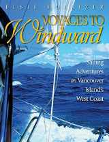 9781550176865-1550176862-Voyages to Windward: Sailing Adventures on Vancouver Island's West Coast