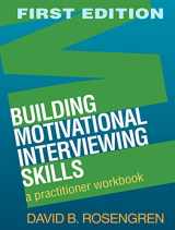 9781606232996-1606232991-Building Motivational Interviewing Skills: A Practitioner Workbook (Applications of Motivational Interviewing)