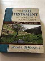 9780825425912-0825425913-What the Old Testament Authors Really Cared About: A Survey of Jesus' Bible