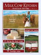 9781423660385-1423660382-Milk Cow Kitchen (pb): Cowgirl Romance, Backyard Cow Keeping, Farmstyle Meals and Cheese Recipes from MaryJane Butters