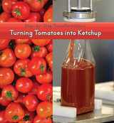 9781627130103-1627130101-Turning Tomatoes into Ketchup (Step-by-Step Transformations)