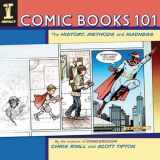 9781600611872-1600611877-Comic Books 101: The History, Methods and Madness